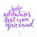 seek adventures that open your mind