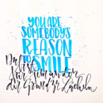Du bist für jemanden der Grund zu lächeln