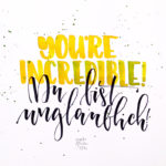 Du bist unglaublich!